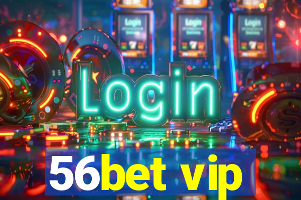 56bet vip